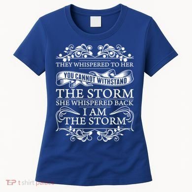 She Whispered Back I Am The Storm Motivational Gift Women's T-Shirt