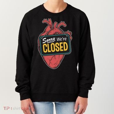 Sorry Were Closed Heart Women's Sweatshirt