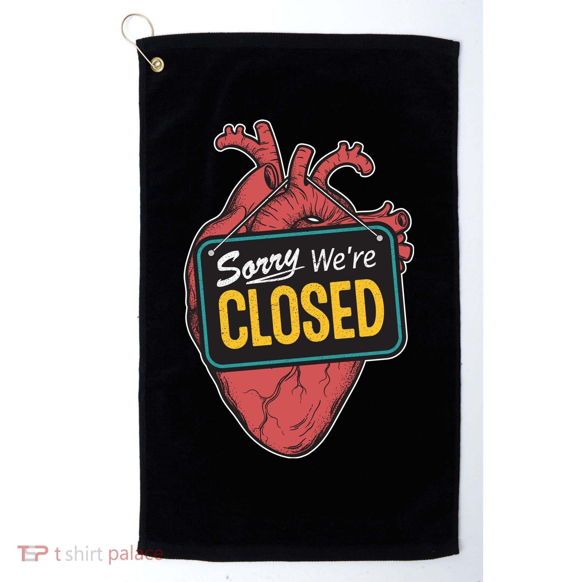 Sorry Were Closed Heart Golf Towel