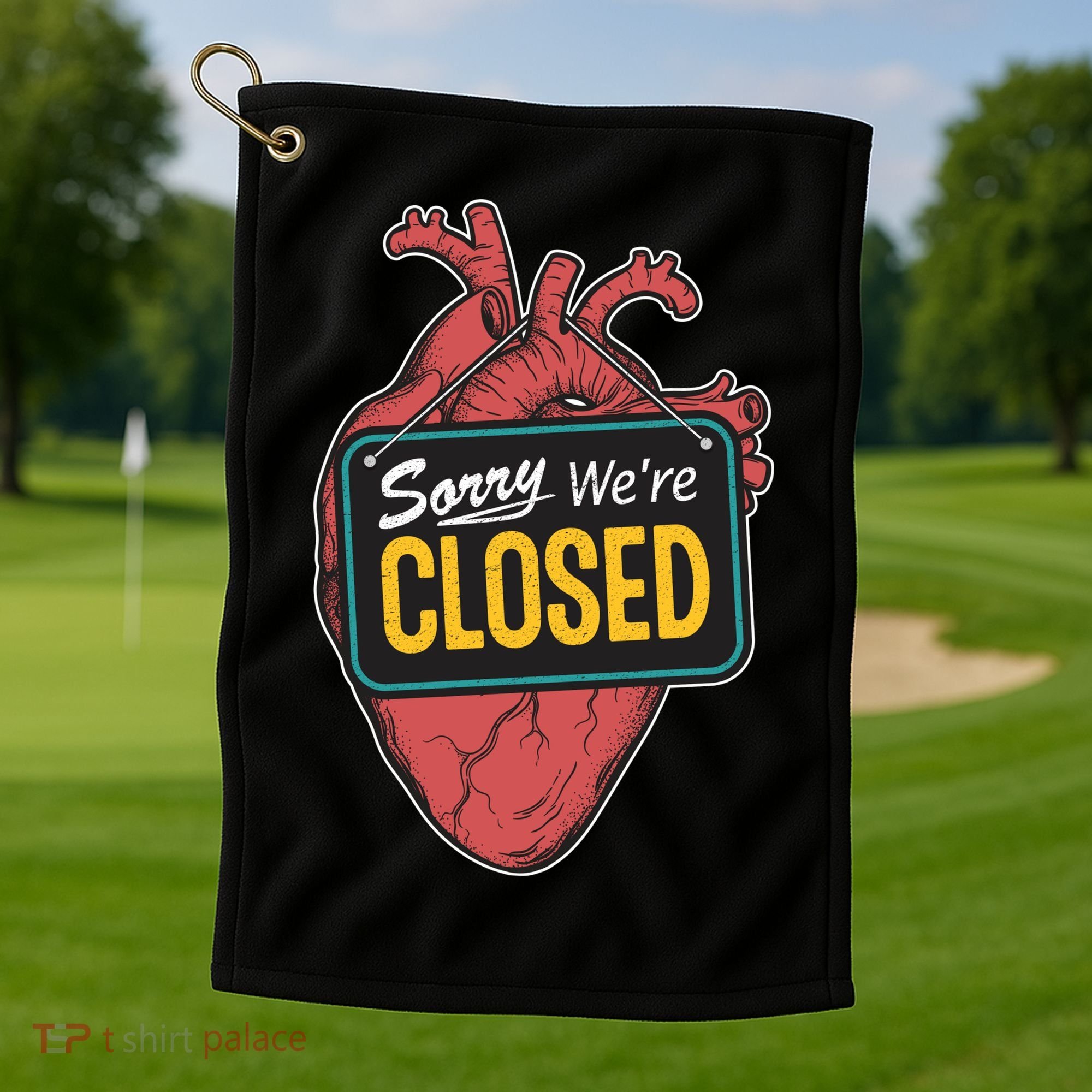 Sorry Were Closed Heart Golf Towel