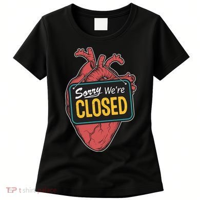 Sorry Were Closed Heart Women's T-Shirt