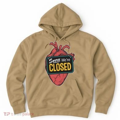 Sorry Were Closed Heart Hoodie