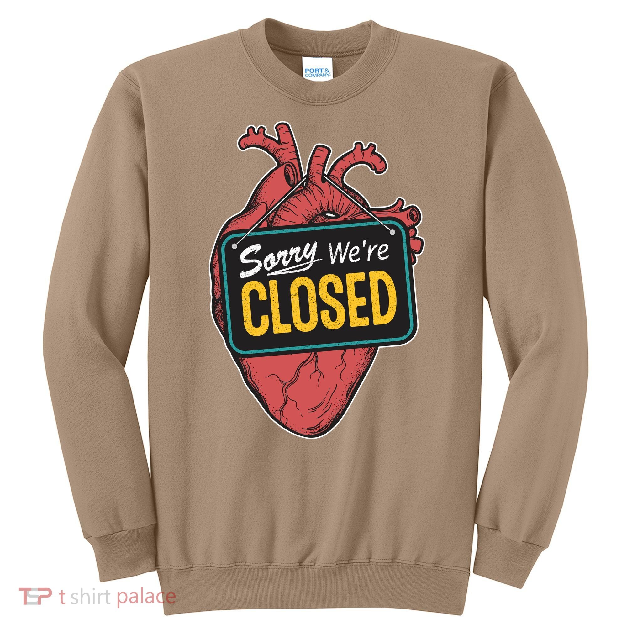 Sorry Were Closed Heart Sweatshirt