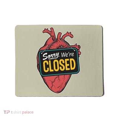Sorry Were Closed Heart Mousepad