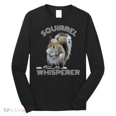 Squirrel Whisperer Cool Funny Sarcastic Squirrel Lover Long Sleeve Shirt