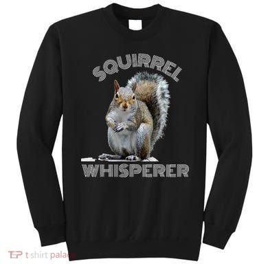 Squirrel Whisperer Cool Funny Sarcastic Squirrel Lover Sweatshirt