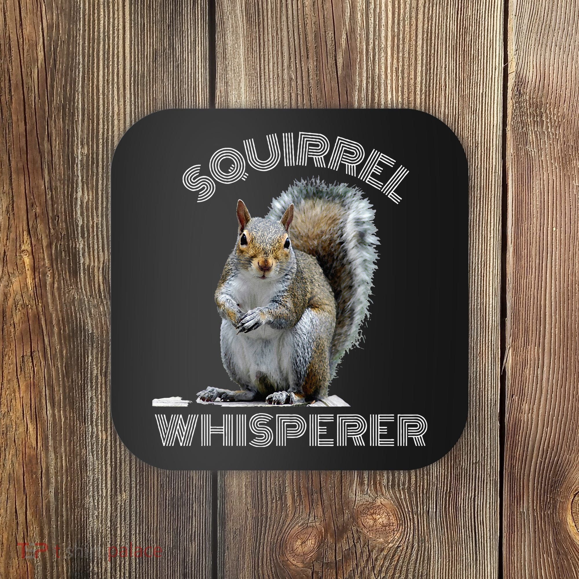 Squirrel Whisperer Cool Funny Sarcastic Squirrel Lover Coaster