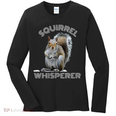 Squirrel Whisperer Cool Funny Sarcastic Squirrel Lover Women's Long Sleeve Shirt