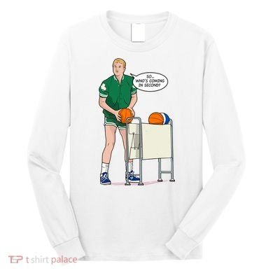 So, Who's Coming Second Long Sleeve Shirt
