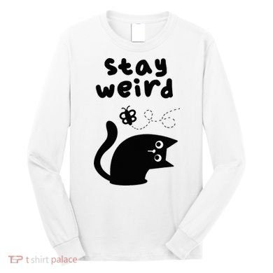 Stay Weird Cat Long Sleeve Shirt