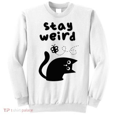 Stay Weird Cat Sweatshirt