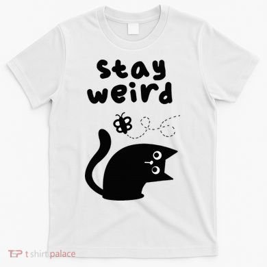 Stay Weird Cat T-Shirt