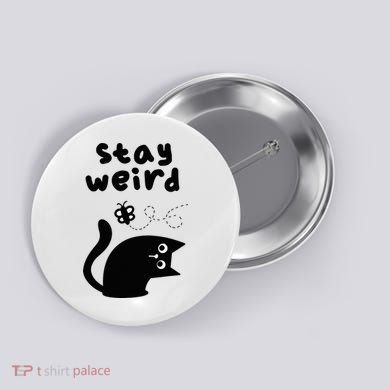 Stay Weird Cat Button