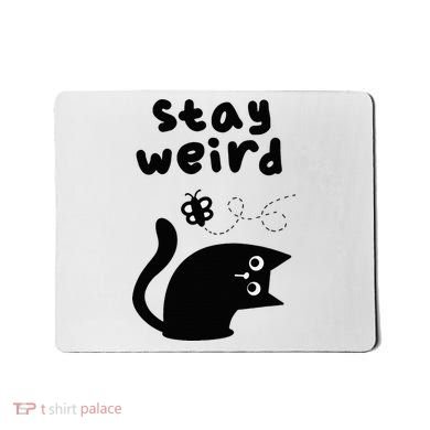 Stay Weird Cat Mousepad