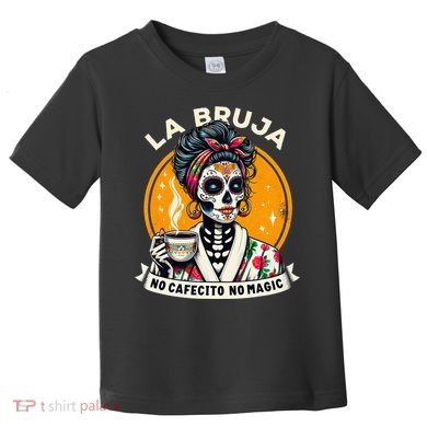 Skeleton Women Coffee La Bruja No Cafecito No Magic Toddler T-Shirt