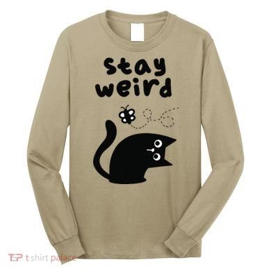 Stay Weird Cat Long Sleeve Shirt