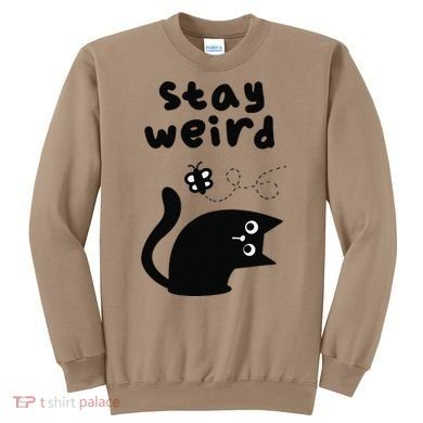 Stay Weird Cat Sweatshirt