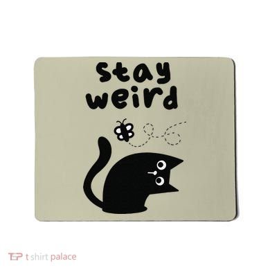 Stay Weird Cat Mousepad