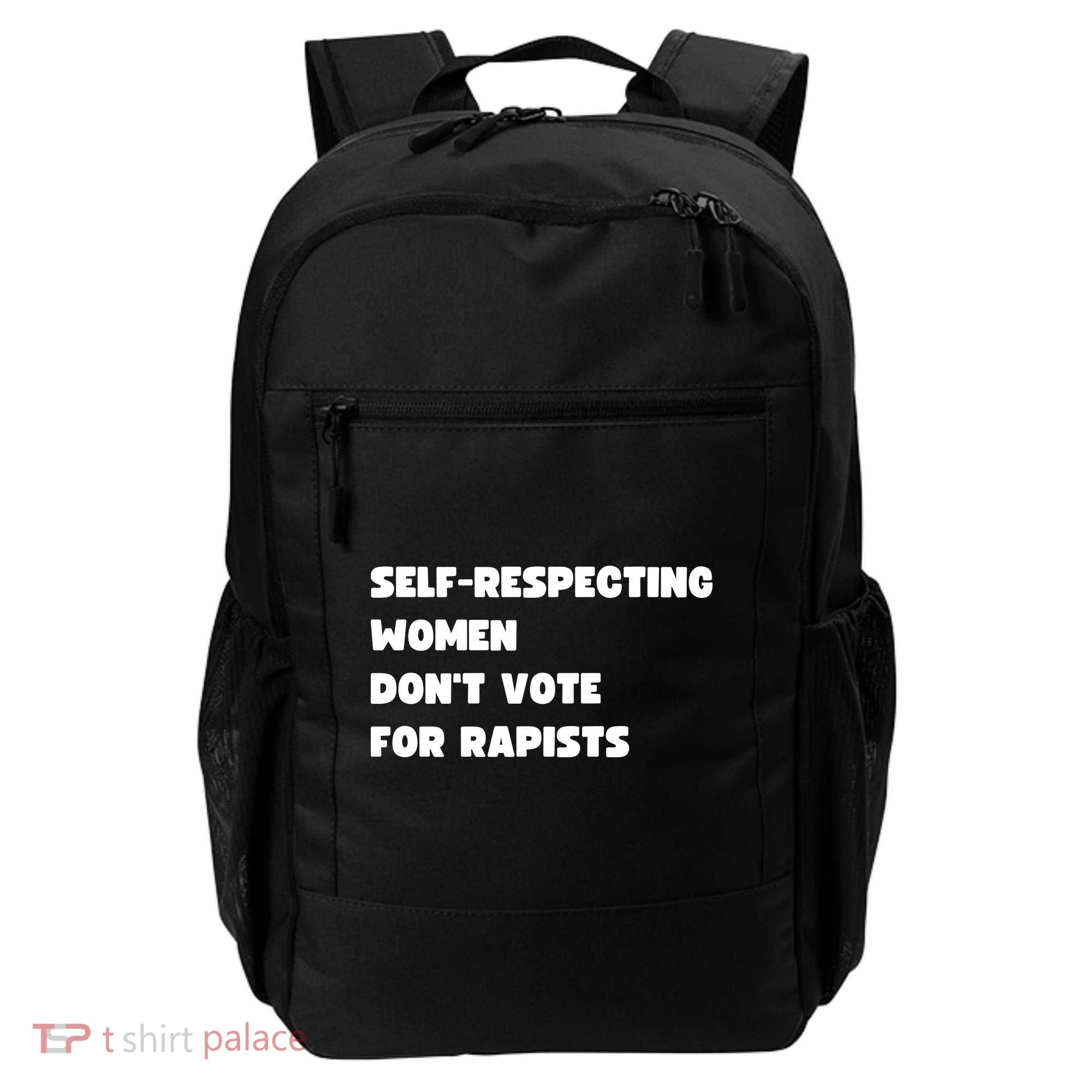 Selfrespecting Women DonT Vote For Rapists Backpack