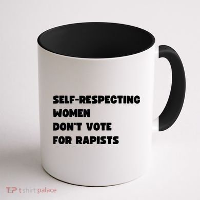 Selfrespecting Women DonT Vote For Rapists Coffee Mug back