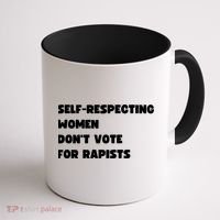 Selfrespecting Women DonT Vote For Rapists Coffee Mug thumb 1