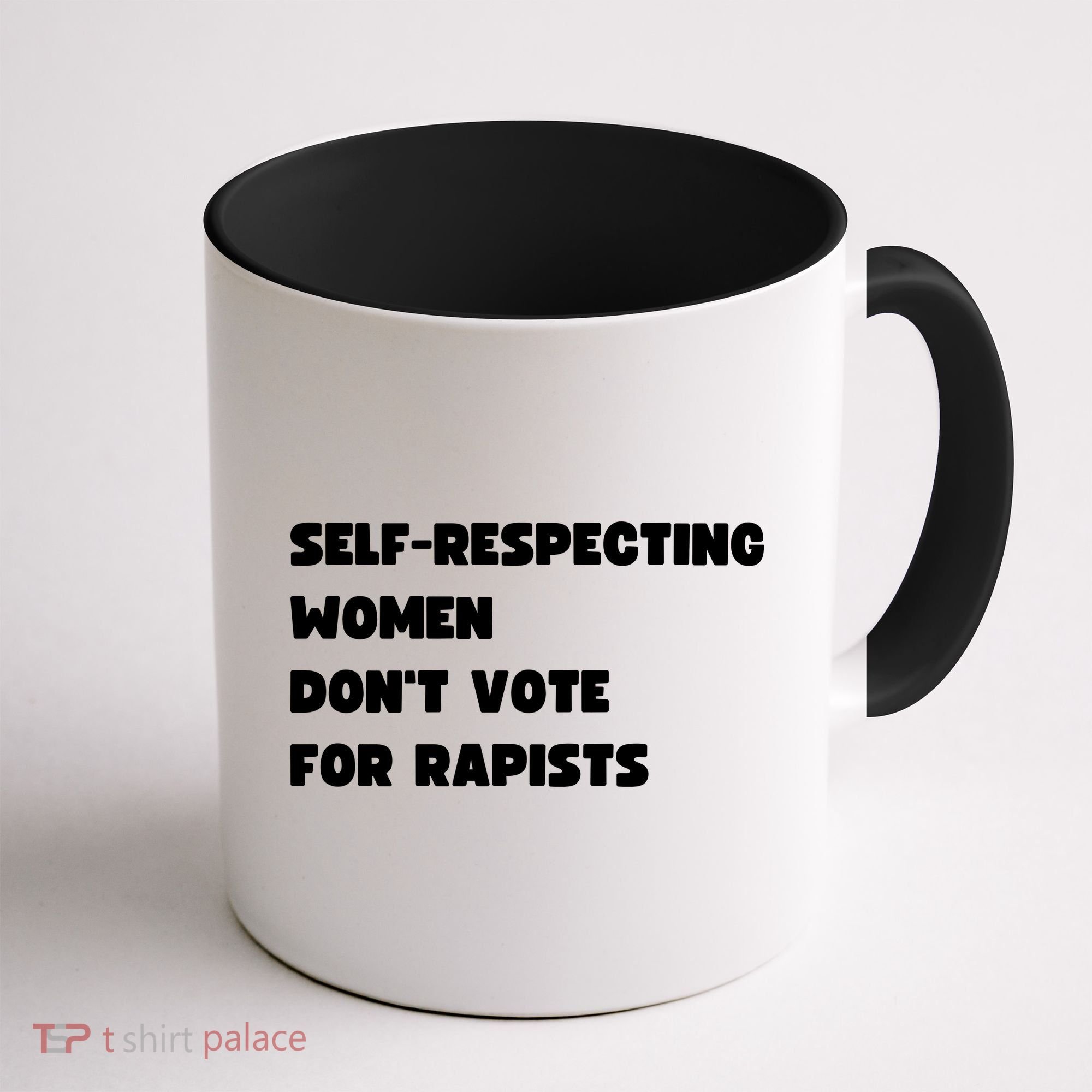 Selfrespecting Women DonT Vote For Rapists Coffee Mug