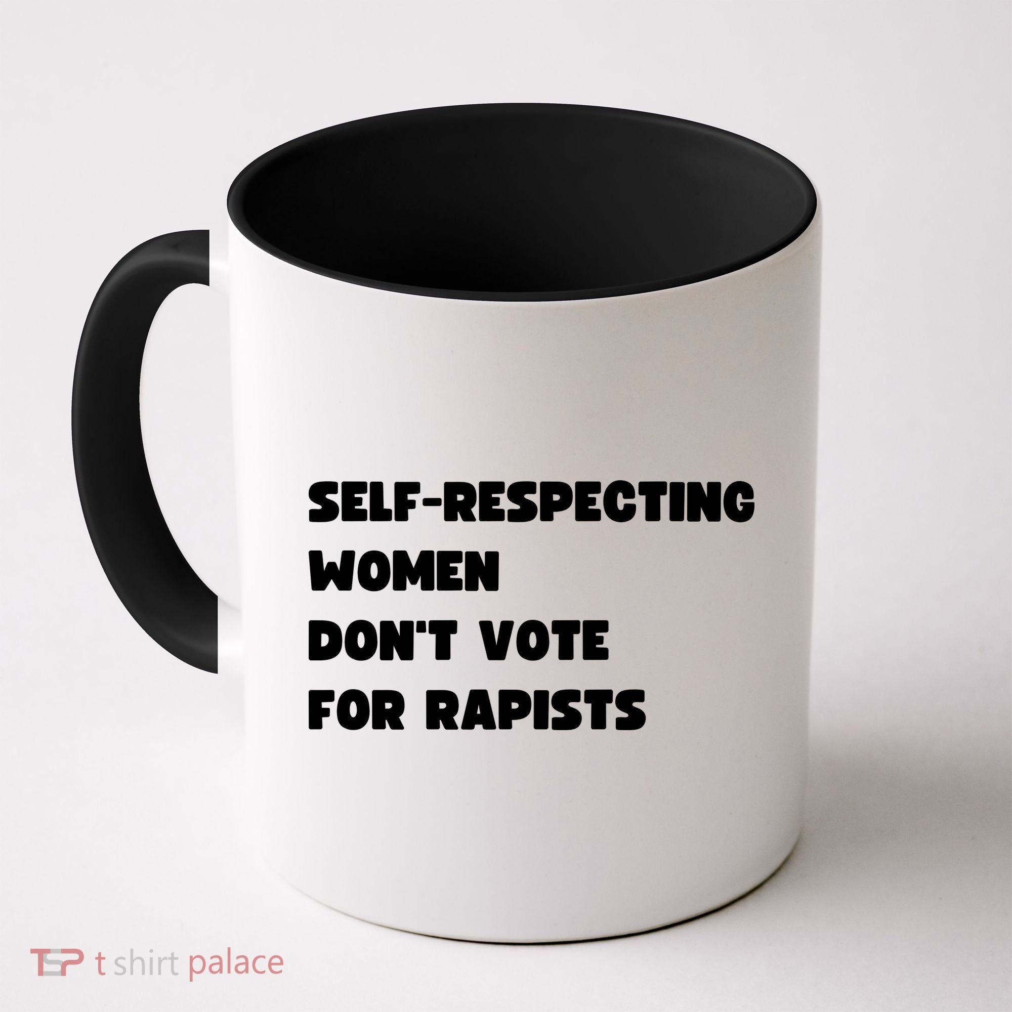 Selfrespecting Women DonT Vote For Rapists Coffee Mug
