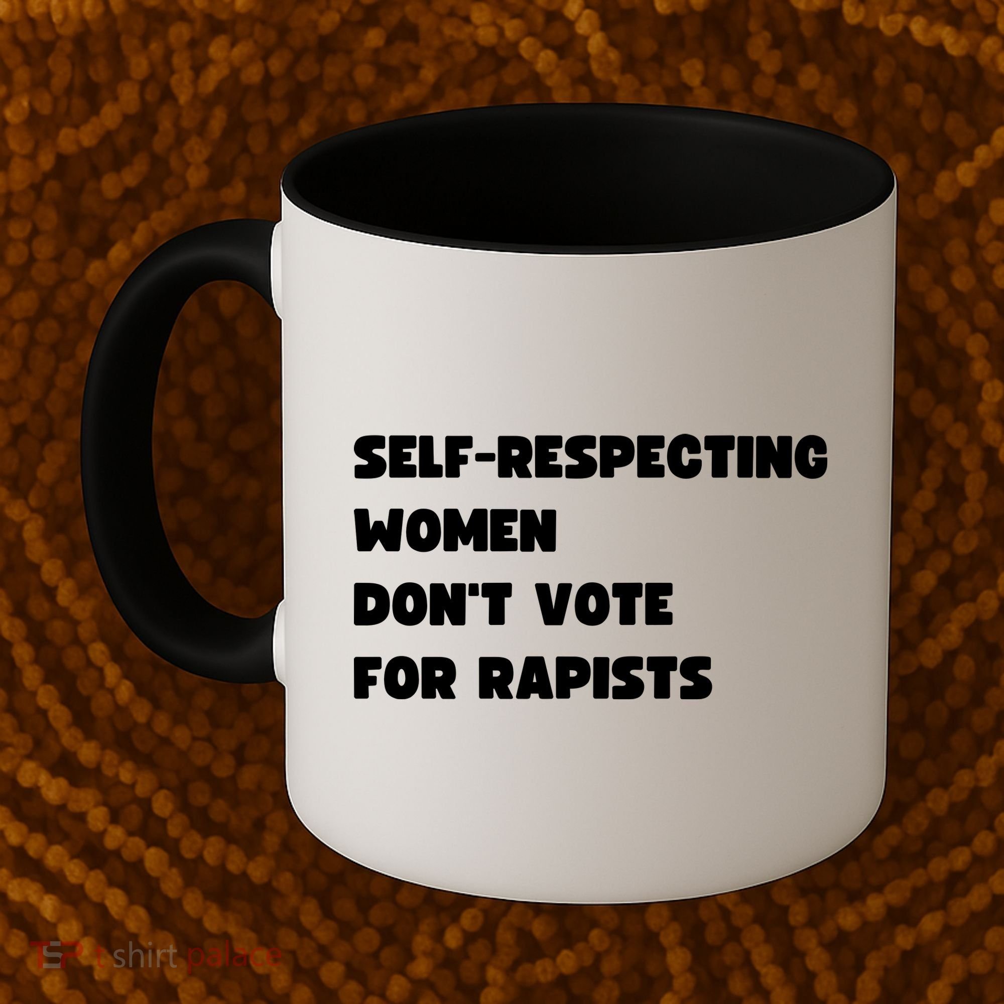 Selfrespecting Women DonT Vote For Rapists Coffee Mug