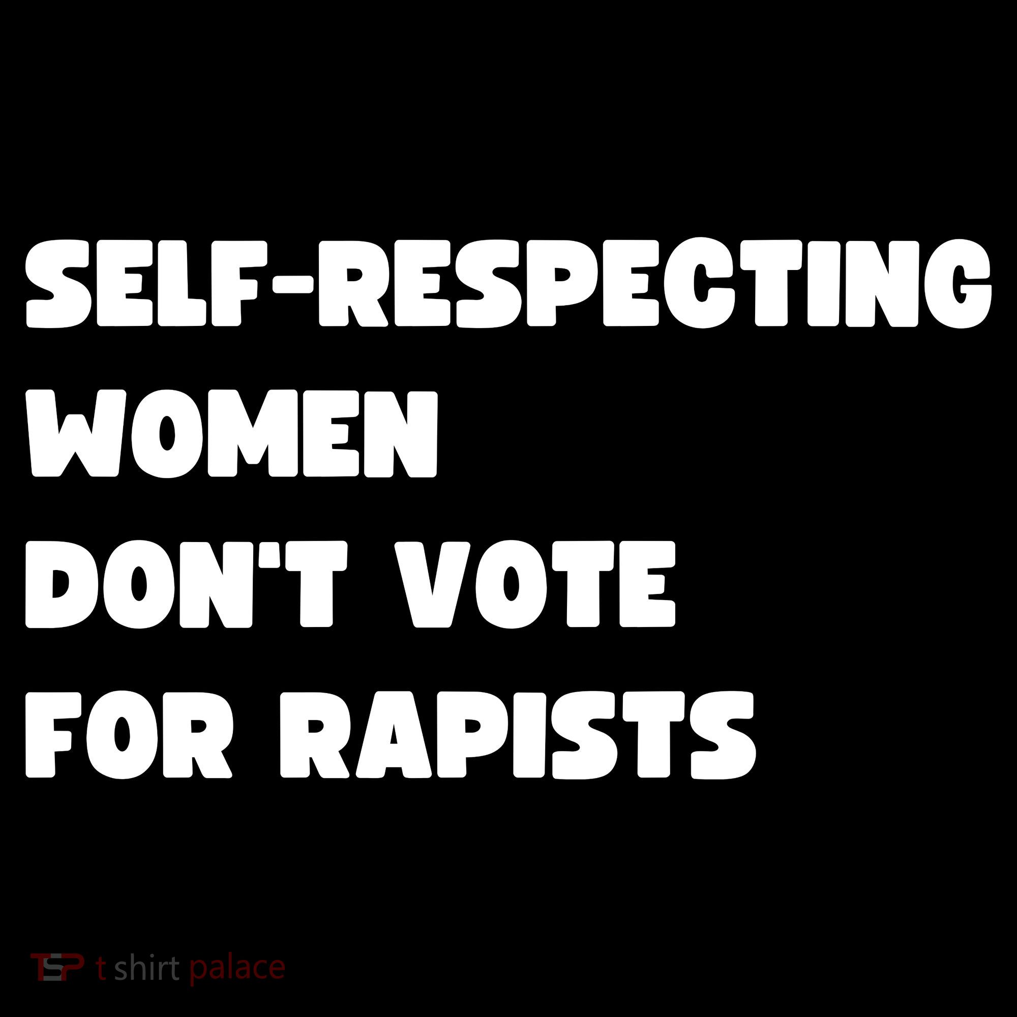 Selfrespecting Women DonT Vote For Rapists Women's Hoodie