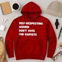 Selfrespecting Women DonT Vote For Rapists Hoodie thumb 3