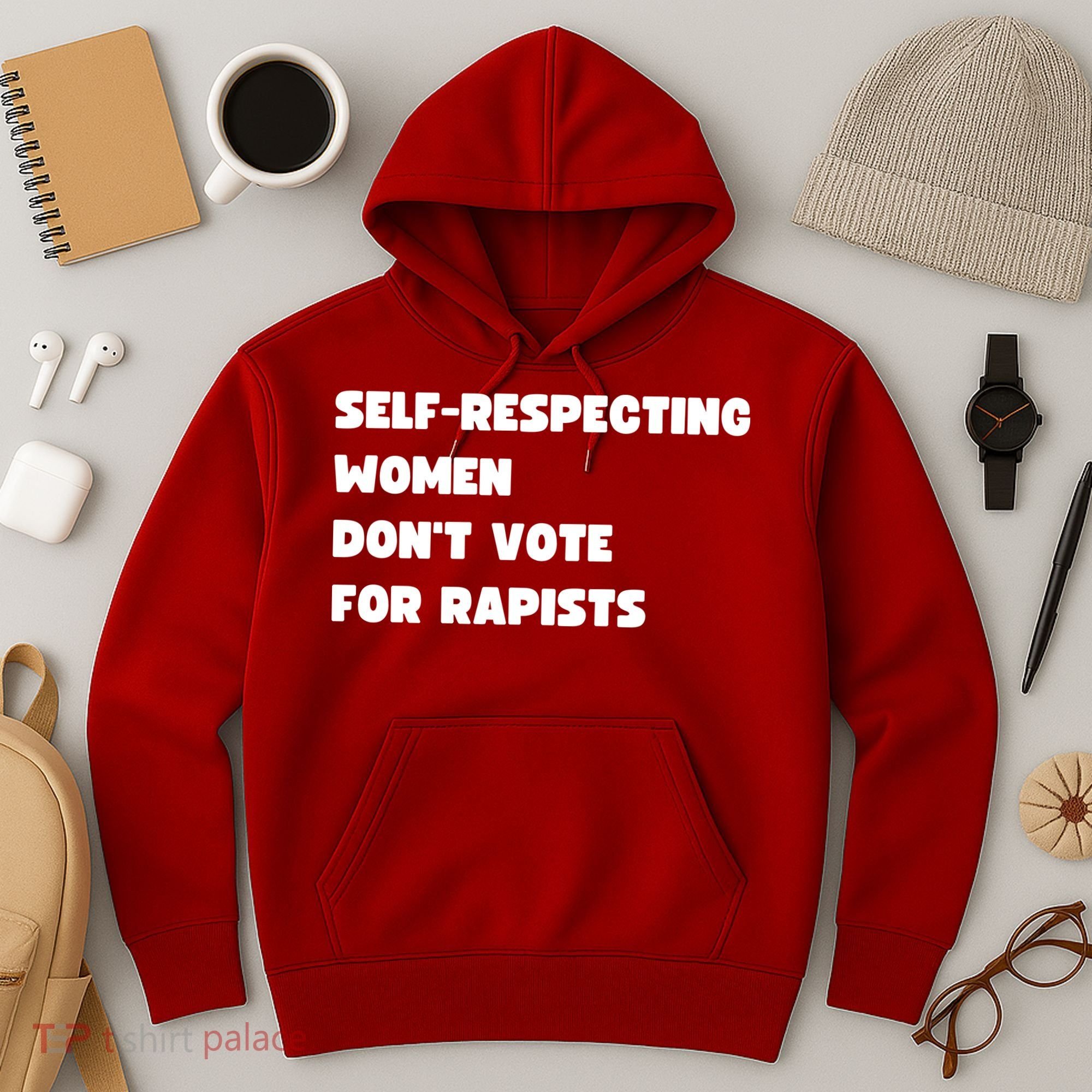 Selfrespecting Women DonT Vote For Rapists Hoodie