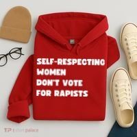 Selfrespecting Women DonT Vote For Rapists Hoodie thumb 4