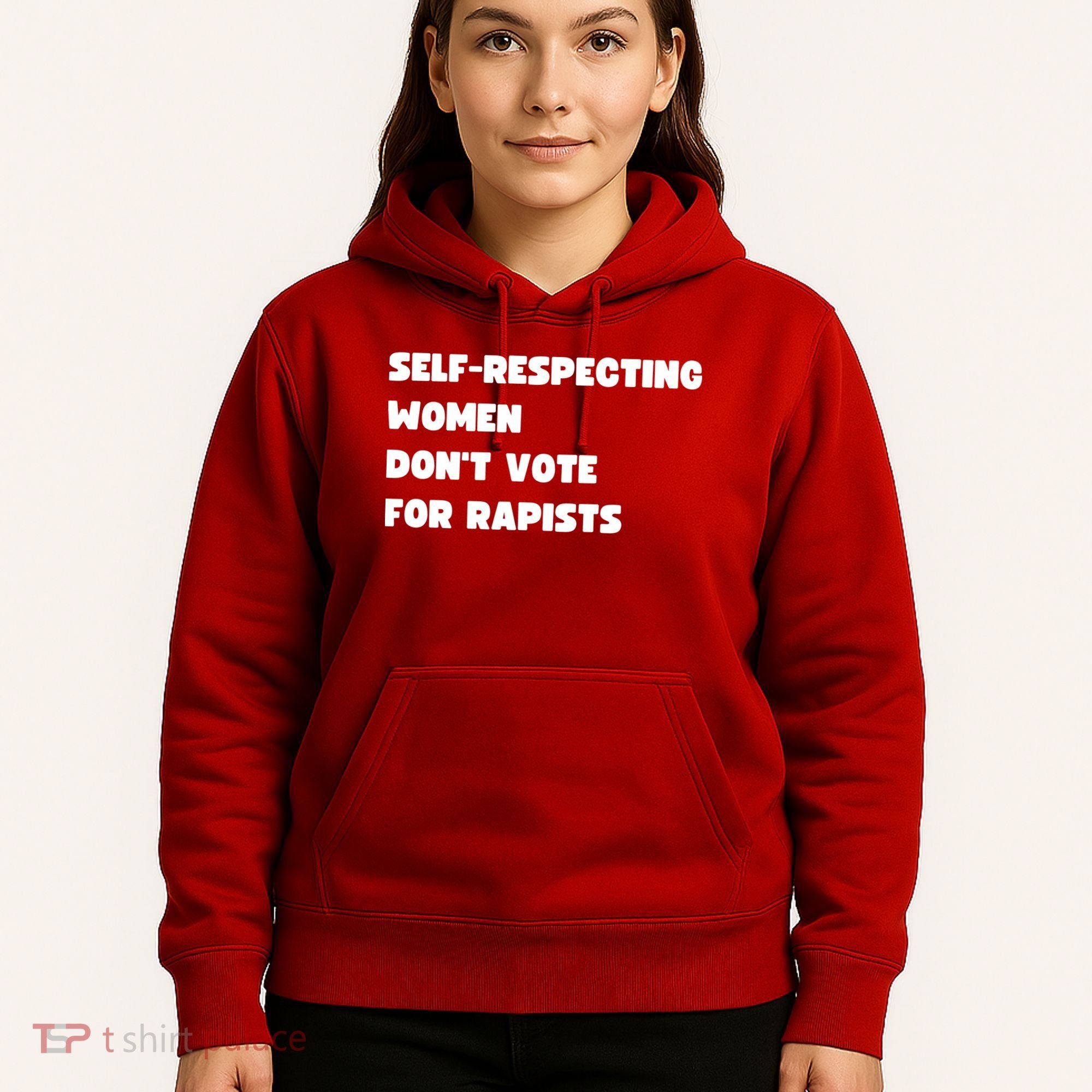Selfrespecting Women DonT Vote For Rapists Hoodie