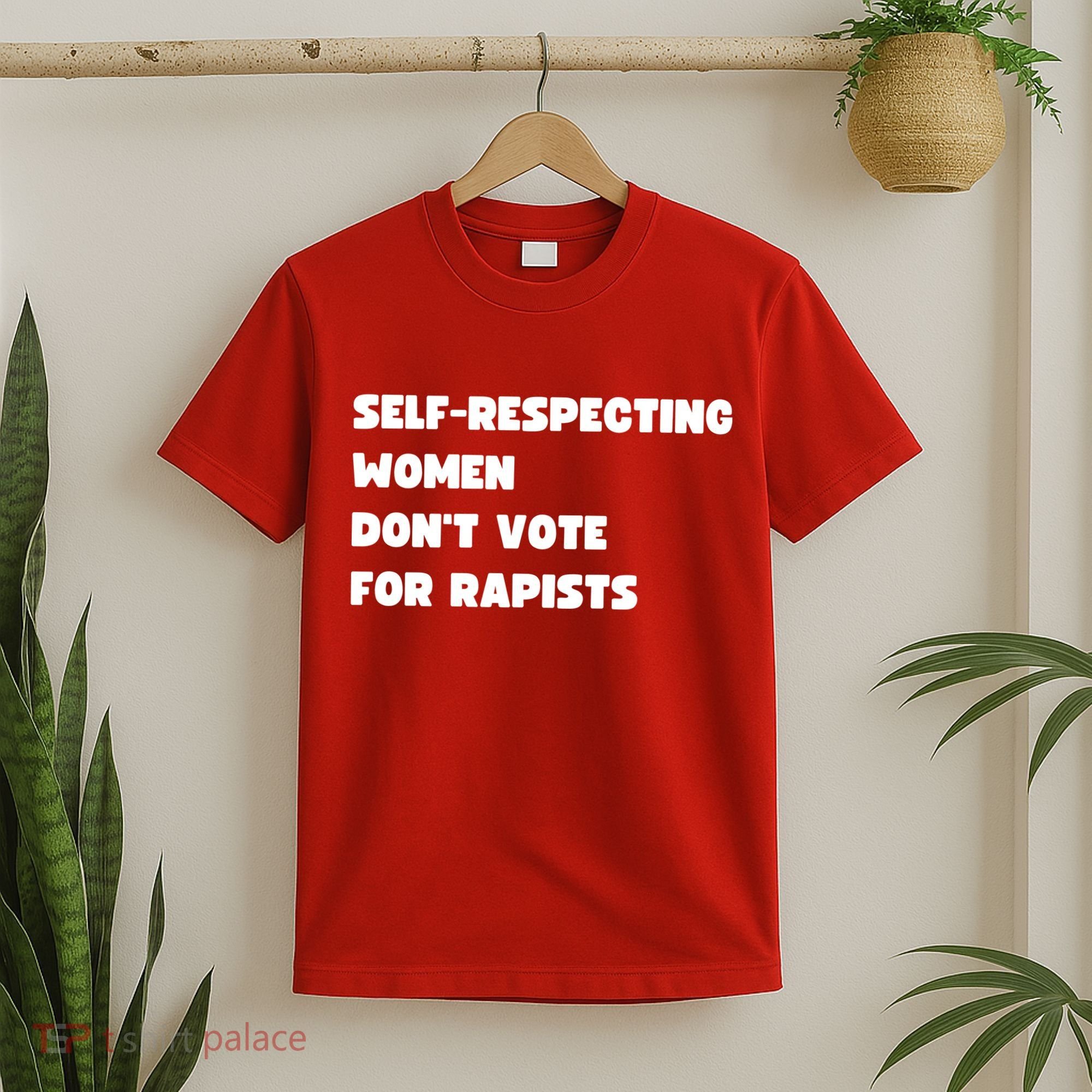 Selfrespecting Women DonT Vote For Rapists T-Shirt