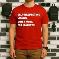 Selfrespecting Women DonT Vote For Rapists T-Shirt thumb 6
