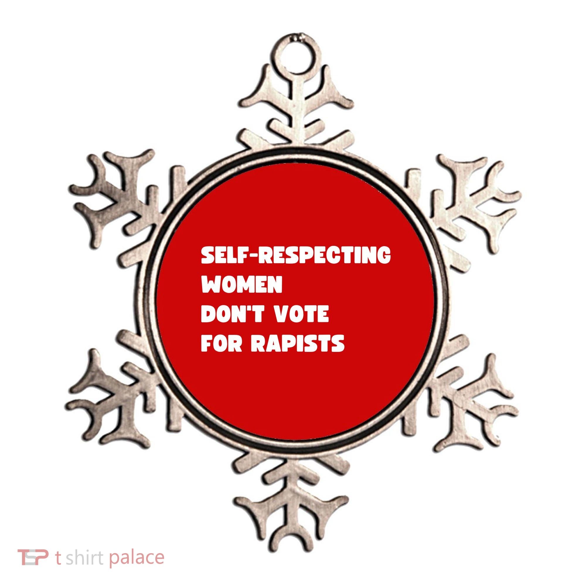 Selfrespecting Women DonT Vote For Rapists Ornament
