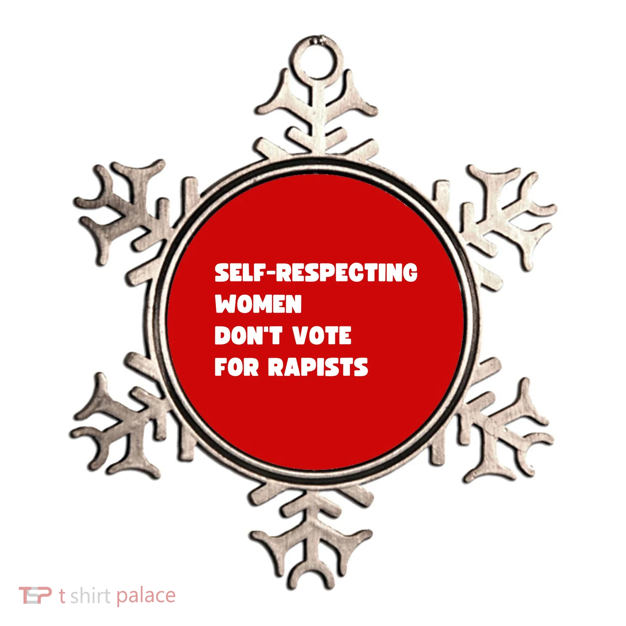 Selfrespecting Women DonT Vote For Rapists Ornament