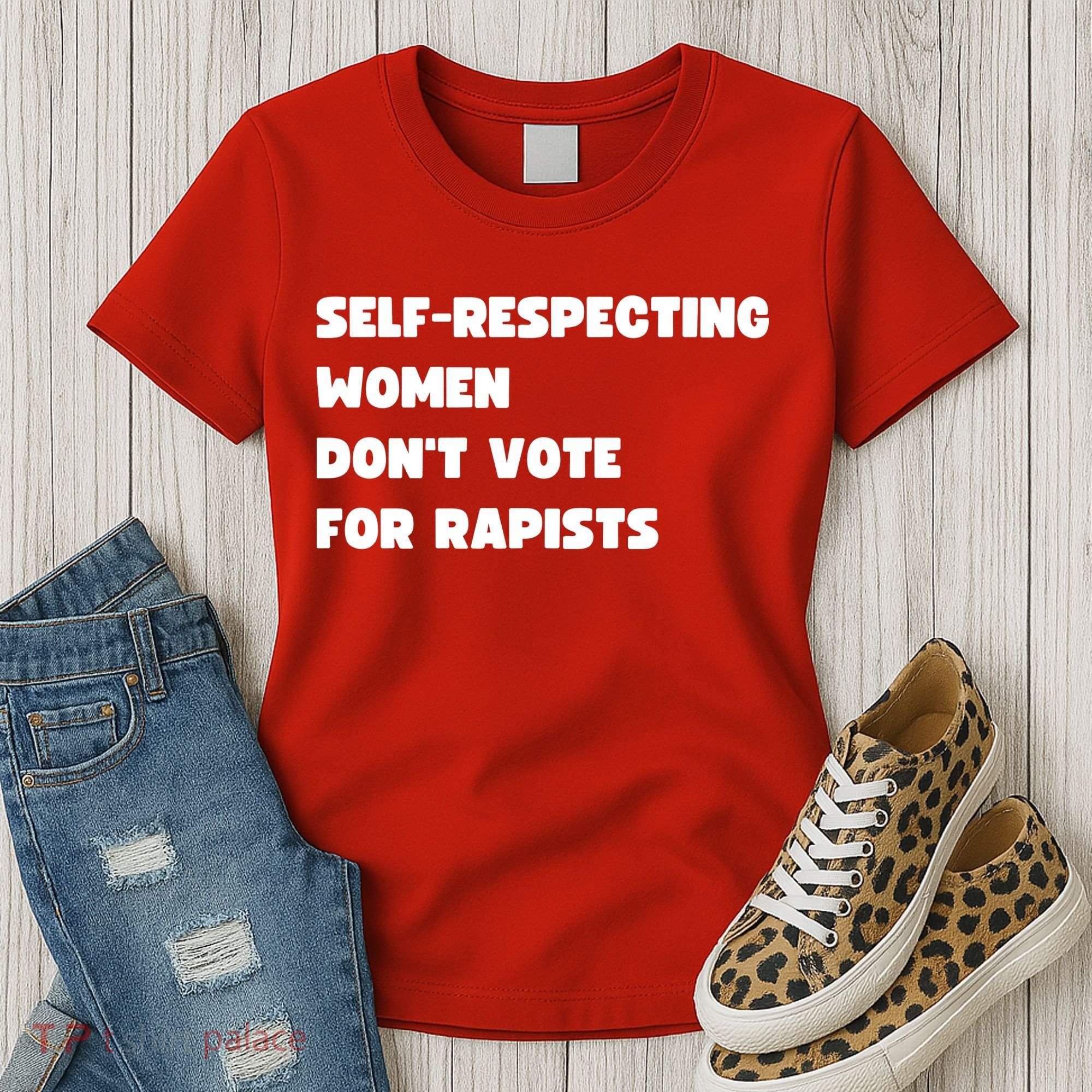 Selfrespecting Women DonT Vote For Rapists Women's T-Shirt