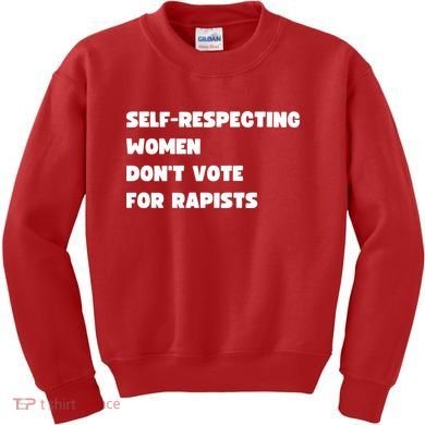 Selfrespecting Women DonT Vote For Rapists Kids Sweatshirt