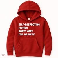 Selfrespecting Women DonT Vote For Rapists Kids Hoodie thumb 0