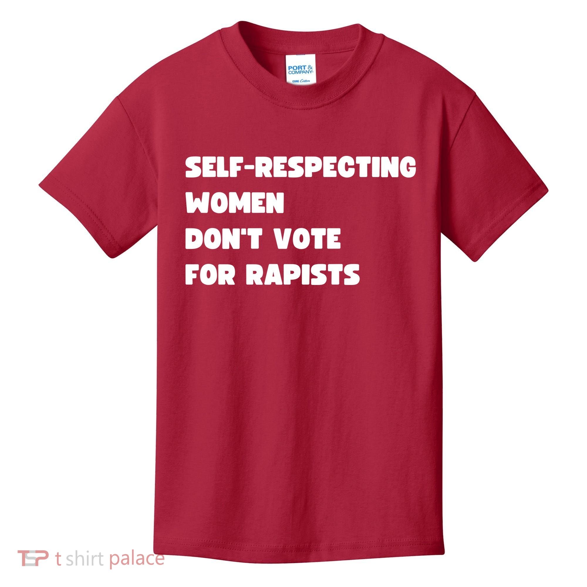 Selfrespecting Women DonT Vote For Rapists Kids T-Shirt