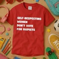 Selfrespecting Women DonT Vote For Rapists Kids T-Shirt thumb 3