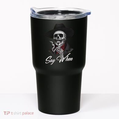 Say When Doc Holiday Tumbler