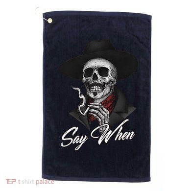 Say When Doc Holiday Golf Towel