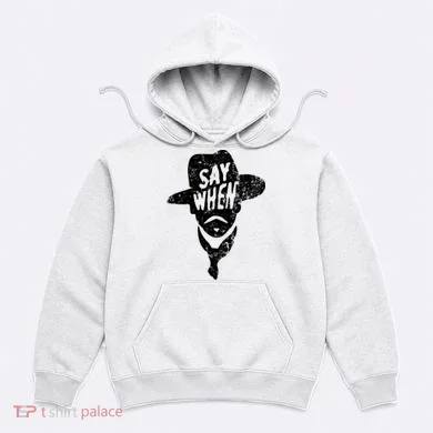 Say When Doc Holiday Hoodie