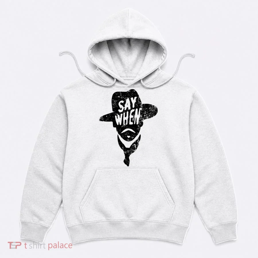 Say When Doc Holiday Hoodie