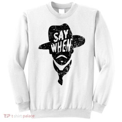 Say When Doc Holiday Sweatshirt