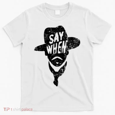 Say When Doc Holiday T-Shirt