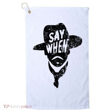 Say When Doc Holiday Golf Towel