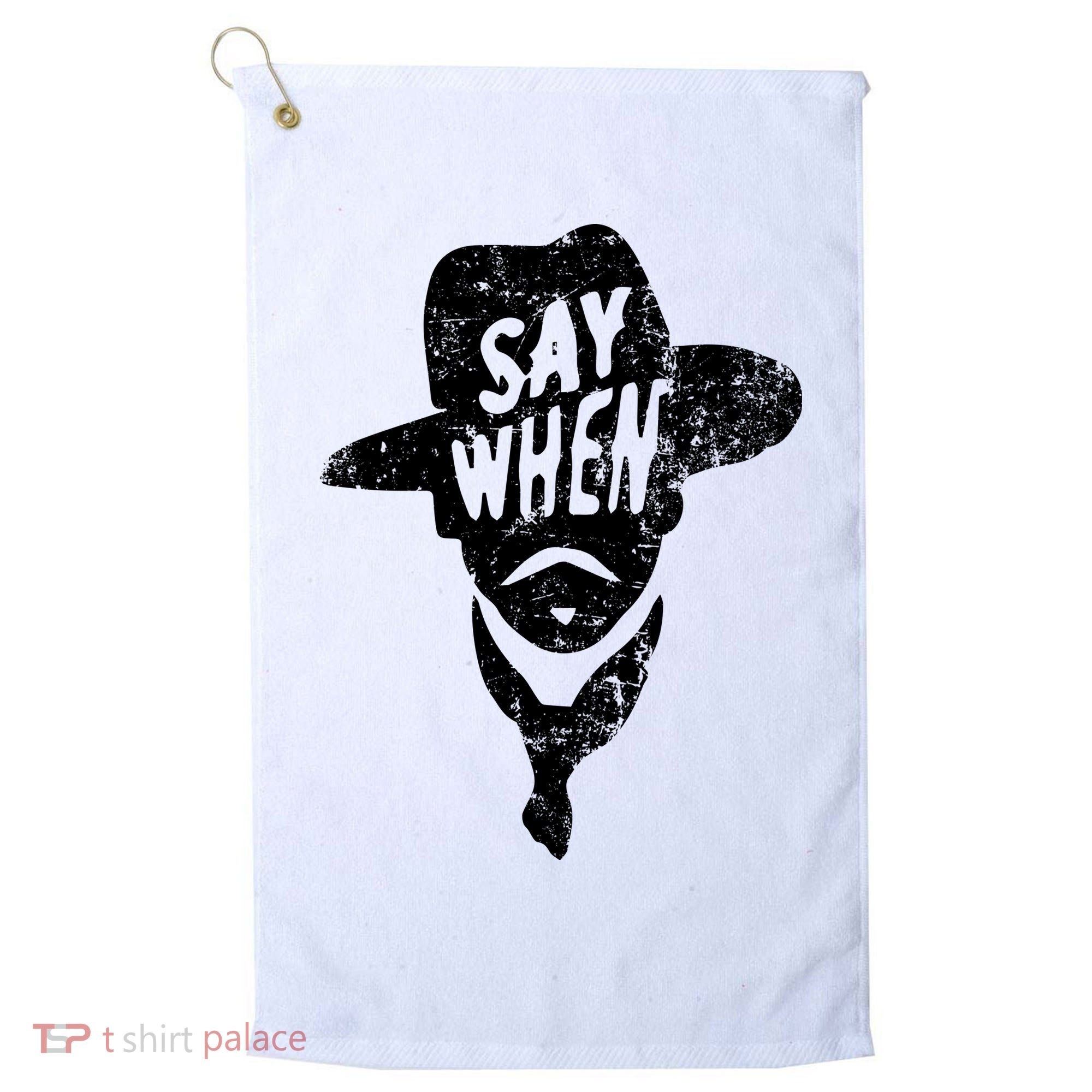 Say When Doc Holiday Golf Towel